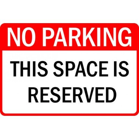 Sign no parking this space is reserved